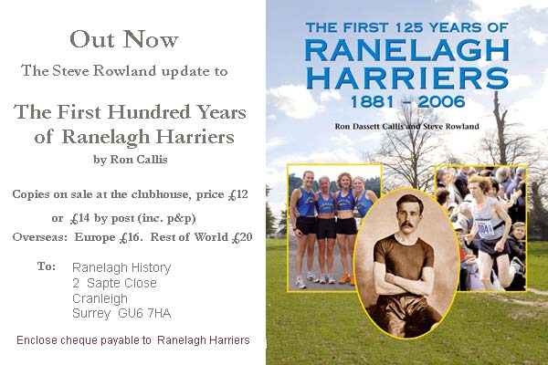 In Ranelagh's Centenary Season 1981, the club published an account of its history entitled 'The First Hundred Years of Ranelagh Harriers' written by Ron Callis.
Now the story has been brought up to date by Steve Rowland.
'The First 125 Years of Ranelagh Harriers' comprises Callis's original text plus additional chapters covering the period up to our 125th birthday celebrations in the autumn of 2006